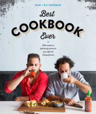 Title: The Best Cookbook Ever: with recipes so deliciously awesome, your life will change forever, Author: Eli Sussman