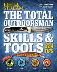 Title: The Total Outdoorsman Skills & Tools: 324 Tips, Author: T. Edward Nickens