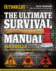Title: The Ultimate Survival Manual: 333 Skills That Will Get You Out Alive, Author: Rich Johnson