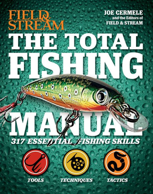 The Total Fishing Manual: 317 Essential Fishing Skills by Joe