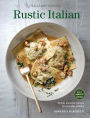 Rustic Italian (Williams Sonoma) Revised Edition: Simple, Authentic Recipes For Everyday Cooking