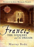 Title: Francis: The Journey and the Dream, Author: Murray Bodo O.F.M.