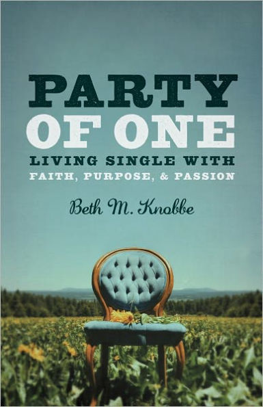 Party of One: Living Single with Faith, Purpose & Passion