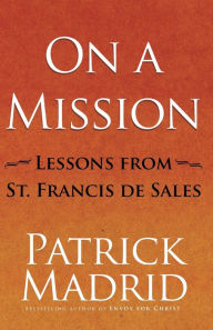 On a Mission: Lessons from St. Francis de Sales