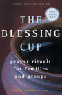 Blessing Cup: Prayer Rituals for Families and Groups (Fourth Edition, Revised)