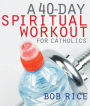 40-Day Spiritual Workout for Catholics