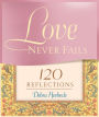 Love Never Fails: 120 Reflections