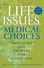 Life Issues, Medical Choices: Questions and Answers for Catholics