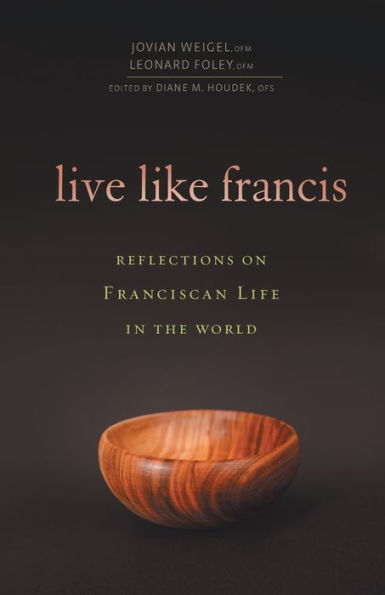 Live Like Francis: Reflections on Franciscan Life in the World