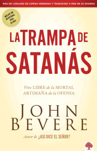 La Trampa de Satanas: Viva libre de la mortal artimana de la ofensa
