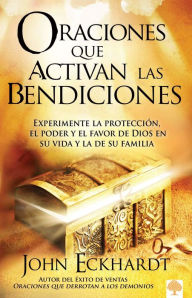 Title: Oraciones que activan las bendiciones / Prayers that Activate Blessings, Author: John Eckhardt