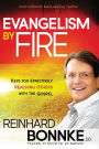 Evangelism by Fire: Keys for Effectively Reaching Others with the Gospel