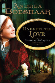 Unexpected Love: Seasons of Redemption, Book Three
