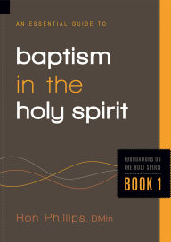 Title: An Essential Guide to Baptism in the Holy Spirit, Author: Ron Phillips