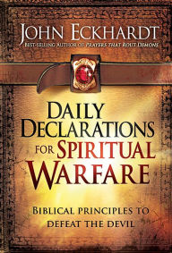 Title: Daily Declarations for Spiritual Warfare: Biblical Principles to Defeat the Devil, Author: John Eckhardt
