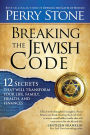 Breaking the Jewish Code: Twelve Secrets That Will Transform Your Life, Family, Health, and Finances