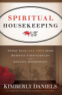 Spiritual Housekeeping: Sweep Your Life Free from Demonic Strongholds and Satanic Oppression