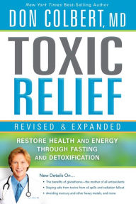 Toxic Relief, Revised and Expanded: Restore Health and Energy Through Fasting and Detoxification