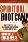 Spiritual Boot Camp: Basic Training and Supernatural Strategies for Combat Readiness