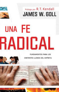 Una fe radical: Lo esencial para los creyentes llenos del Espiritu