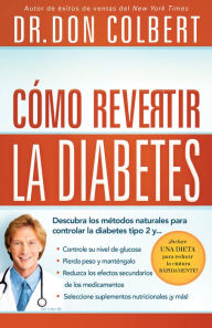 Title: Cómo revertir la diabetes: Descubra los métodos naturales para controlar la diabetes tipo 2, Author: Don Colbert
