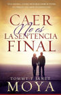 Caer no es la sentencia final: Una familia, cuatro historias sobre el poder del perdón y el amor incondicional