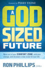 A God-Sized Future: Move Out of Your Comfort Zone, Embrace Change, and Discover a New Vision for Your Life