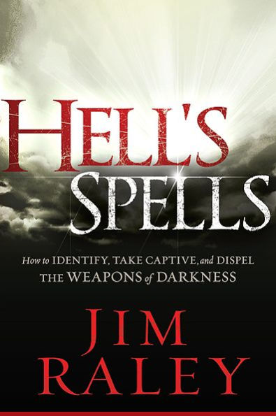 Hell's Spells: How To Indentify, Take Captive, And Dispel The Weapons ...