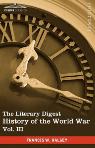 The Literary Digest History Of The World War, Vol. Iii (In Ten Volumes, Illustrated)