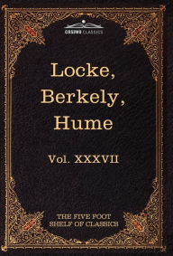 Title: Locke, Berkely & Hume: The Five Foot Shelf of Classics, Vol. XXXVII (in 51 Volumes), Author: John Locke