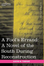A Fool's Errand: A Novel of the South During Reconstruction