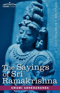 Title: The Sayings of Sri Ramakrishna, Author: Swami Abhedananda