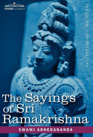 Title: The Sayings of Sri Ramakrishna, Author: Swami Abhedananda