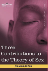 Title: Three Contributions to the Theory of Sex, Author: Sigmund Freud