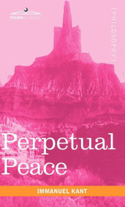 Title: Perpetual Peace: A Philosophical Essay, Author: Immanuel Kant