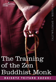 Title: The Training of the Zen Buddhist Monk, Author: Daisetz Teitaro Suzuki