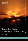 Personal Power Books (in 12 Volumes), Vol. XI: Character Power or Positive Individuality