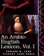 An Arabic-English Lexicon (In Eight Volumes), Vol. I