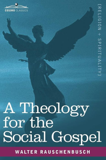 A Theology for the Social Gospel by Walter Rauschenbusch, Paperback