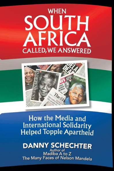 When South Africa Called, We Answered: How the Media and International Solidarity Helped Topple Apartheid