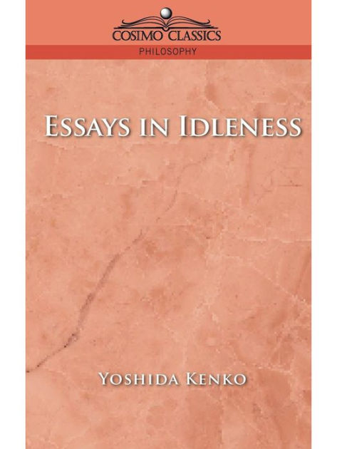essays in idleness by kenko summary 3 essays from yoshida kenko's essays in idleness. essays in idleness by kenko summary 3 essays from yoshida kenko's essays in idleness.