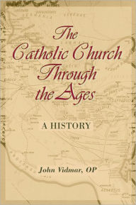 The Catholic Church Through the Ages: A History