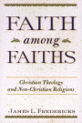 Faith among Faiths: Christian Theology and Non-Christian Religions