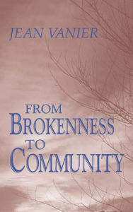 Title: From Brokenness to Community, Author: Vanier Author