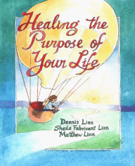 Title: Healing the Purpose of Your Life, Author: Sheila Fabricant Linn