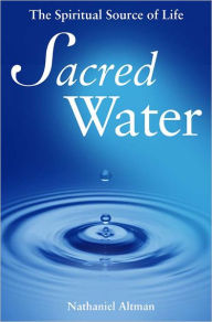 Title: Sacred Water, Author: Nathaniel Altman