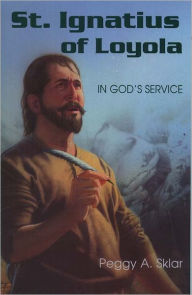 Title: St. Ignatius of Loyola, Author: Peggy A. Sklar