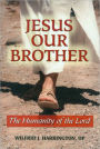 Jesus Our Brother: The Humanity of the Lord