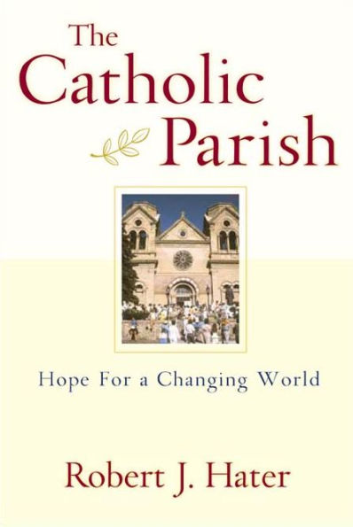 Catholic Parish, The: Hope for a Changing World