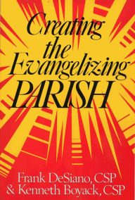 Title: Creating the Evangelizing Parish, Author: CSP Frank P. DeSiano